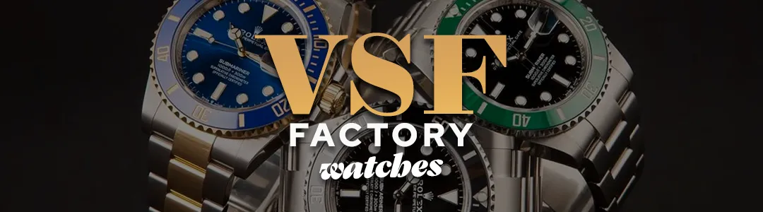 VSF Watches Detailed Guide About VSF Factory Watches 4 csf factory watches banner